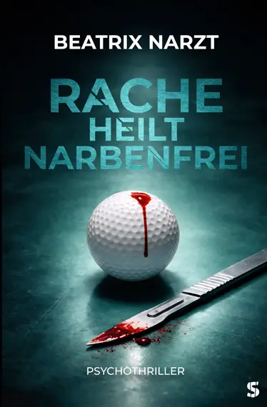 Cover von Rache heilt narbenfrei - Psychothriller von Beatrix Narzt